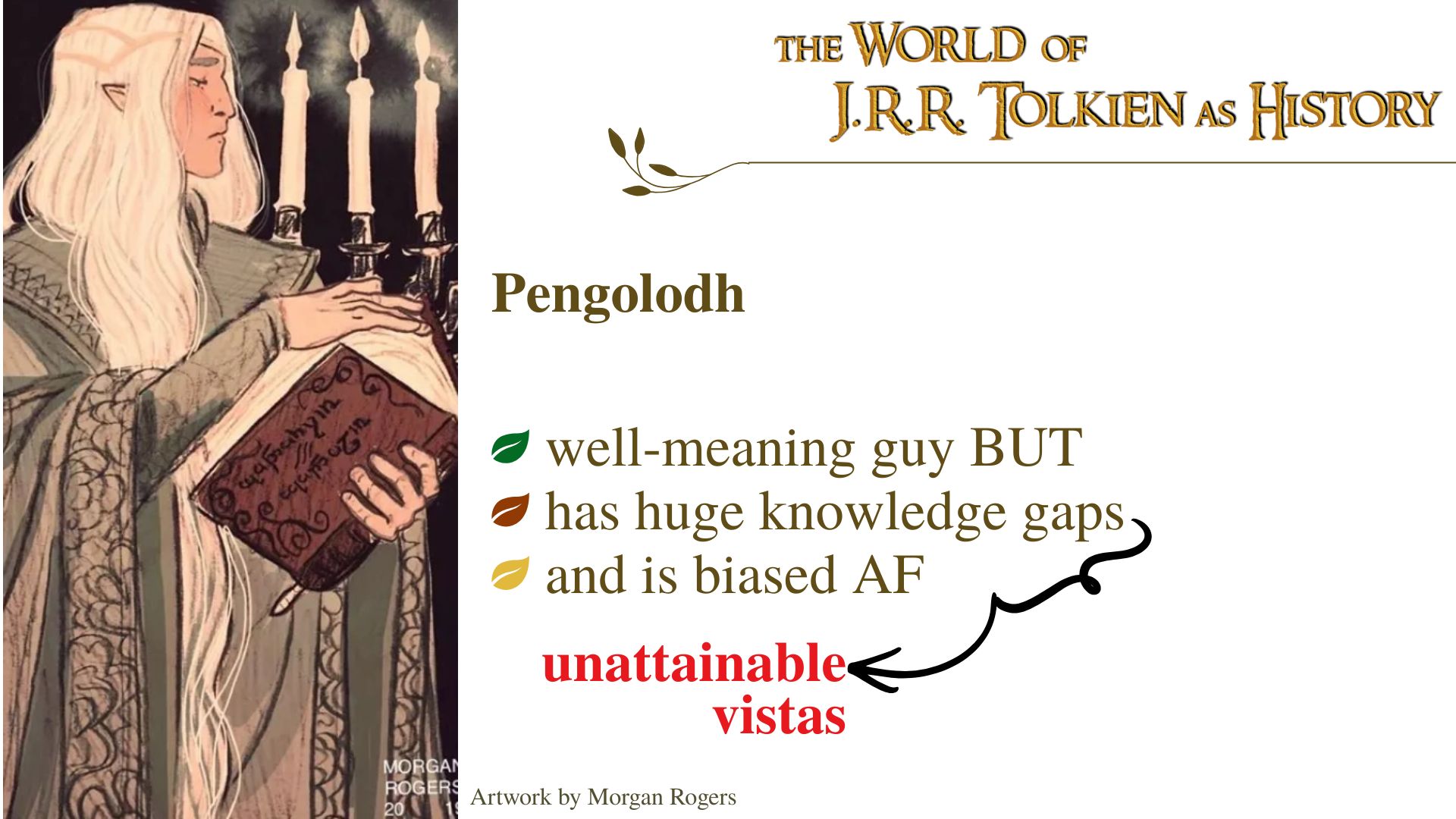 Pengolodh: well-meaning guy BUT has huge knowledge gaps and is biased AF (arrow points to label "unattainable vistas")